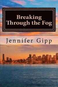 Jennifer E. Gipp - Breaking Through the Fog, Häftad