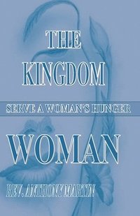 bokomslag The Kingdom Woman: Serve A Woman's Hunger