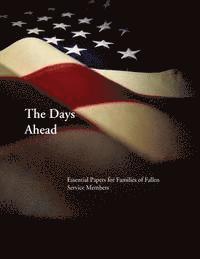 bokomslag The Days Ahead: Essential Papers for Families of Fallen Service Members