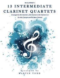 bokomslag 13 Intermediate Clarinet Quartets - Bb Clarinet 1