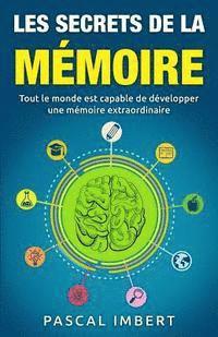 bokomslag Les secrets de la mémoire: Tout le monde est capable de développer une mémoire extraordinaire