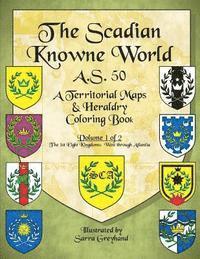 bokomslag The Scadian Knowne World, A.S. 50: Volume 1 of 2, the 1st Eight Kingdoms