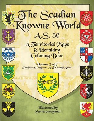 The Scadian Knowne World, A.S. 50: Volume 2 of 2, the Latter 12 Kingdoms 1