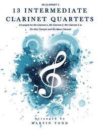 bokomslag 13 Intermediate Clarinet Quartets - Bb Clarinet 3