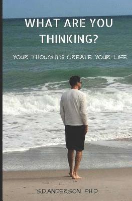 bokomslag What Are You Thinking?: Your Thoughhts Create Your Life