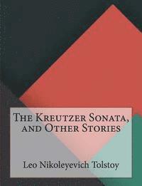 bokomslag The Kreutzer Sonata, and Other Stories