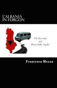 bokomslag L'Albania in Furgon: On the road nel Paese delle Aquile