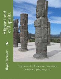 bokomslag Afghani and evil spirits.: Version, myths, Eykumena, cosmogony, cataclysms, gold, artifacts.