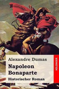 bokomslag Napoleon Bonaparte: Historischer Roman