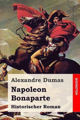 Napoleon Bonaparte: Historischer Roman 1