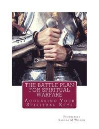 bokomslag The Battle Plan For Spiritual Warfare: Acessing Your Spiritual Keys