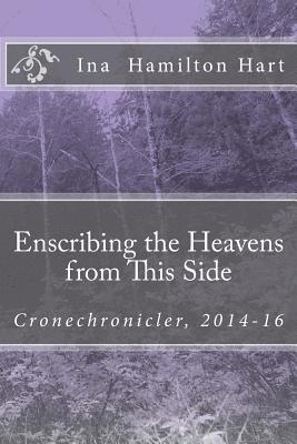 Enscribing the Heavens from This Side: Cronechronicler, 2014-16 1