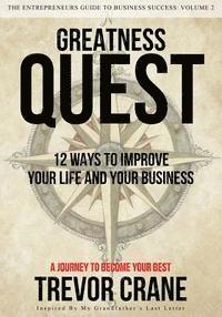 bokomslag Greatness Quest - A Journey To Become Your Best: 12 Ways To Improve Your Life And Your Business