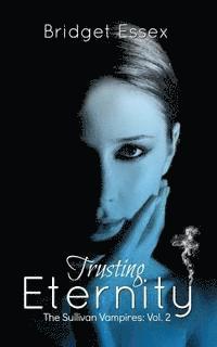 Trusting Eternity (The Sullivan Vampires, Volume 2: Books 3-6) 1