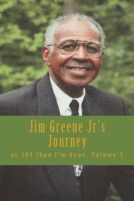 Jim Greene Jr's Journey: or 101 than I'm done 1