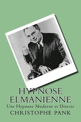 Christophe Pank - Hypnose Elmanienne: Une Hypnose Moderne et Directe, Häftad
