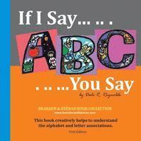 If I Say .. . .. You Say 01 / Contemporary Photo Style: This book creatively helps to understand the alphabet and letter associations. 1