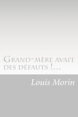 Louis Morin - Grand-mère avait des défauts !..., Häftad