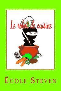 Le robot de cuisine: Livre de recettes 1