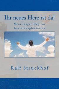 bokomslag Ihr neues Herz ist da!: Mein langer Weg zur Herztransplantation