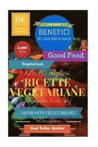 bokomslag Le 10 migliori ricette vegetariane per pigroni (come me): ricette vegetariane veloci, come preparare piatti vegetariani, dieta vegetariana, libro rice