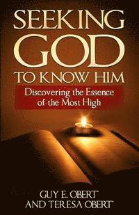 bokomslag Seeking God To Know Him: Discovering the Essence of the Most High