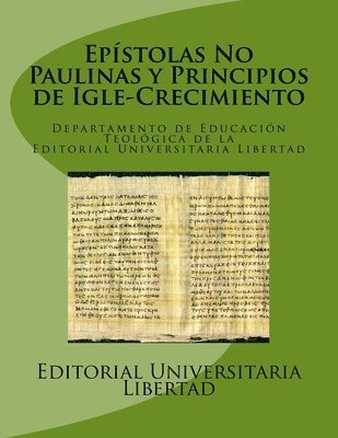 Epistolas No Paulinas y Principios de Igle-Crecimiento: Departamento de Educación Teológica de la Editorial Universitaria Libertad 1