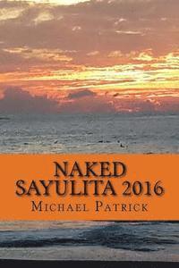 bokomslag Naked Sayulita 2016: Unauthorized Guide