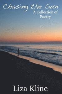 Chasing the Sun: A Collection of Poetry 1