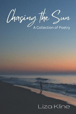 Chasing the Sun: A Collection of Poetry 1