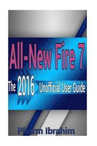 bokomslag All-New Fire 7: The 2016 Unofficial User Guide