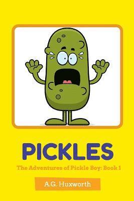 Pickles: The Adventures of Pickle Boy: Book 1 1