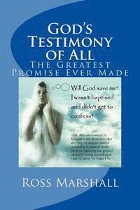 God's Testimony of All: The Greatest Promise Ever Made 1