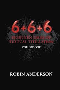 Robin Anderson - 6+6+6 Eighteen Tales of Textual Titillation, Häftad