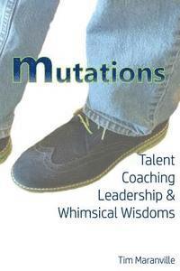 bokomslag Mutations: Talent Coaching, Leadership, and Whimsical Wisdoms