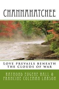 bokomslag Channahatchee: Love prevails beneath the clouds of war