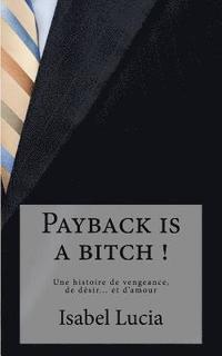 bokomslag Payback is a bitch !