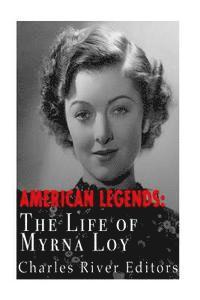 bokomslag American Legends: The Life of Myrna Loy