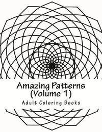 Adult Coloring Books - Amazing Patterns, Volume 1: Adult Coloring Book, Häftad