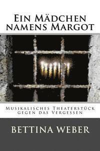 bokomslag Ein Mädchen namens Margot: Musikalisches Theaterstück gegen das Vergessen