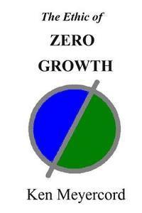 bokomslag The Ethic of Zero Growth: A New Ethos for the New Millennium