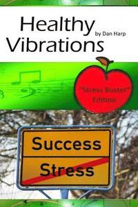 bokomslag Healthy Vibrations Stress Buster Edition: Instant Stress Relief for Stress Symptoms, Anxiety Symptoms and Symptoms of Depression