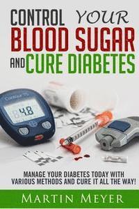 bokomslag Blood Sugar Solution and Cure Diabetes: How to reverse diabetes, lose weight quickly and Lower Blood Sugar. Type 2 Diabetes diet, Insulin Resistance d