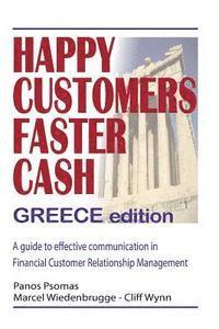 bokomslag Happy Customers Faster Cash Greece edition: A guide to effective communication in financial Customer Relationship Management