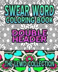 Swear Word Coloring Book: The Lewd Collection (Double Header) 1