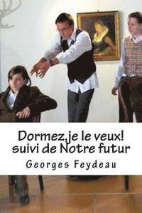 bokomslag Dormez, je le veux! suivi de Notre futur