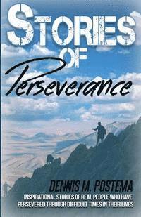 Stories of Perseverance: Inspirational stories of real people who have persevered through difficult times in their life 1