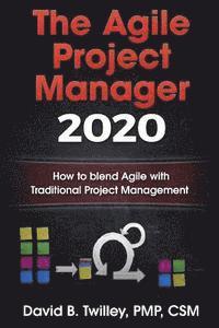 bokomslag The Agile Project Manager 2020: How to blend Agile with Traditional Project Management