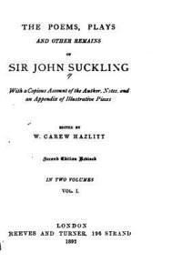The Poems, Plays and Other Remains, With a Copious Account of the Author, Notes and an Appendix