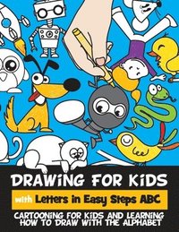 bokomslag Drawing for Kids with Letters in Easy Steps ABC: Cartooning for Kids and Learning How to Draw with the Alphabet